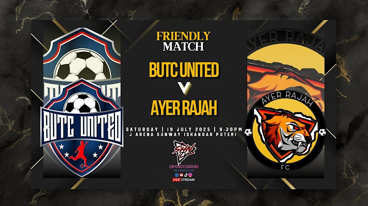 INTERNATIONAL FRIENDLY MATCH | BUTC UNITED VS AYER RAJAH FC