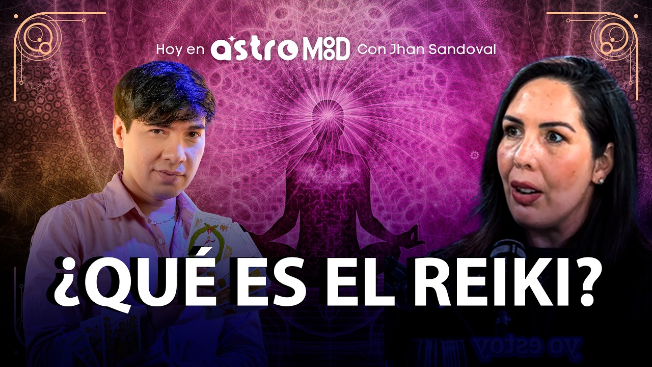 REIKI: QUÉ ES, CÓMO FUNCIONA Y SUS BENEFICIOS EN LA SANACIÓN ENERGÉTICA |ASTROMOOD CON JHAN SANDOVAL