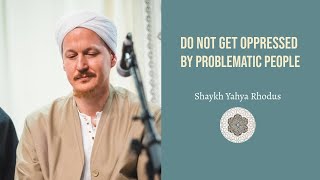 How to Deal with Toxic Relatives and Friends | Shaykh Yahya Rhodus