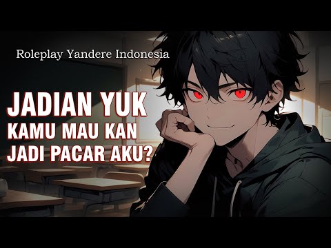 Roleplay Indonesia NGAJAK KAMU PACARAN, YAKIN MAU NOLAK? || Rere Yandere ASMR BOYFRIEND