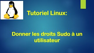 Linux Tutoriel - 48. Configurer sudo et utiliser la commande sudo sans mot de passe sous linux.