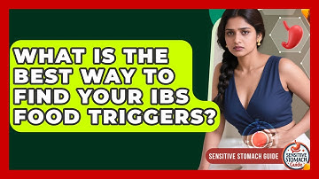 What Is The Best Way To Find Your IBS Food Triggers? - Sensitive Stomach Guide