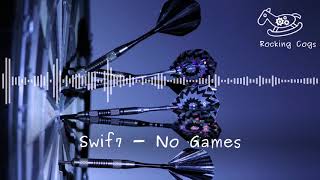Swif7 - No Games [Rocking Cogs]