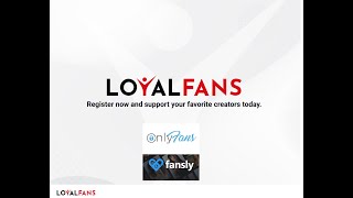Loyalfans. Inscription Et Vérification Sur Loyalfans. Loyalfans Comme Onlyfans Et Fansly.