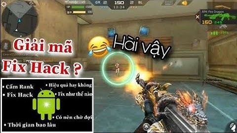 CF Mobile/CF Legends | Tất tần tật về vấn đề Fix Hack | Cười vỡ mồm cùng RPK Fire Dragon | Duy Woo