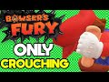 Is it Possible to Beat Bowser's Fury While Only Crouching?