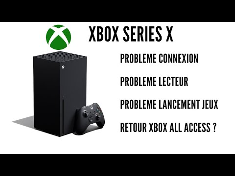 XBOX SERIES X: problème de connexion, jeux, lecteur dvd, blu-ray...Xbox all access le retour?