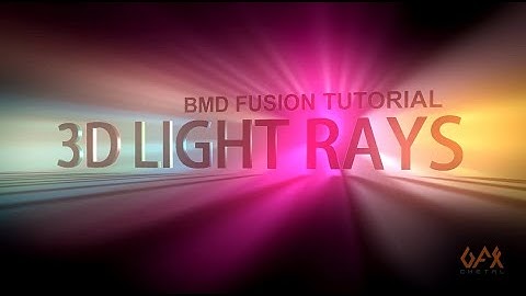 BMD Fusion Tutorial : 3D Light Ray Effects