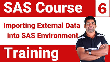 SAS Course Training : Module 6 - Importing External Data into SAS Environment
