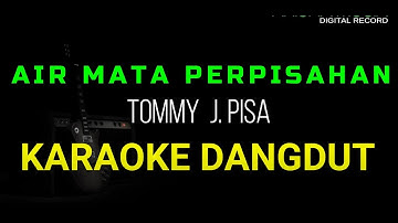 AIR MATA PERPISAHAN KARAOKE DANGDUT ORIGINAL TOMMY J PISA HD AUDIO