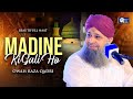 Owais Raza Qadri | Madine Ki Gali Ho | Official Video | Har Waqt Tasawwur Mein