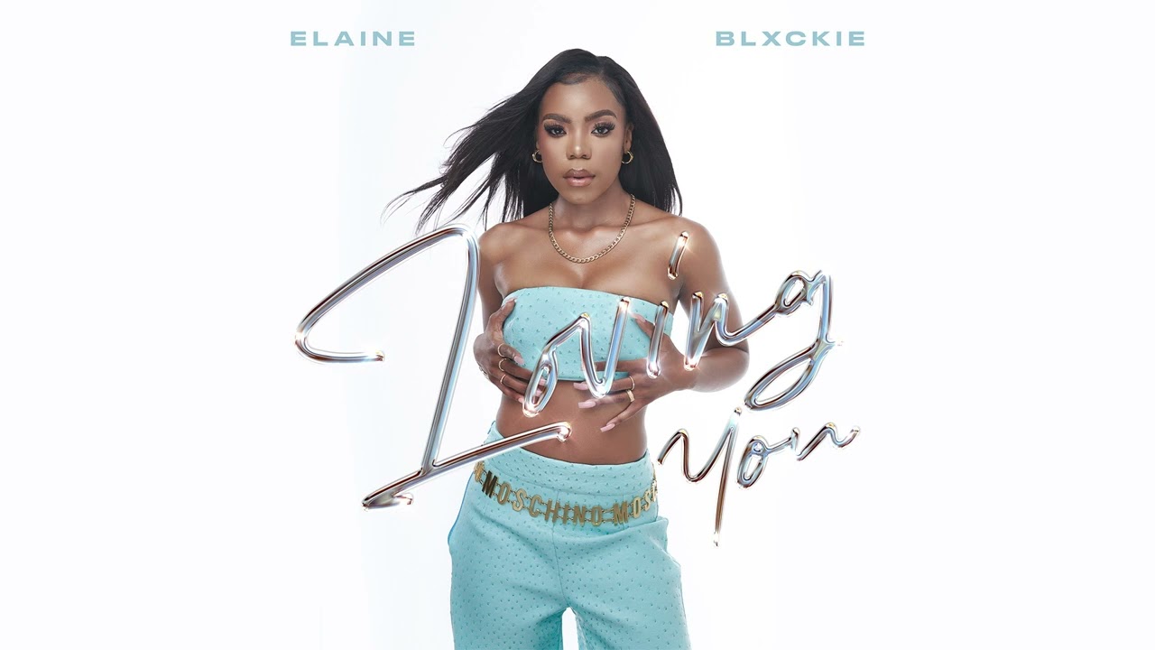 Elaine  Blxckie   Loving You Official Audio