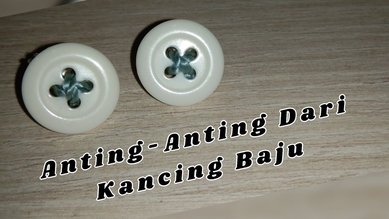 Stud Kancing Cara Mudah Membuat Anting Dari Kancing Baju || Stud Earrings - YouTube