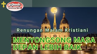 Menyongsong Masa Depan Lebih Baik 💗 Renungan Malam Doa Harian Kristen & Katolik ai Church