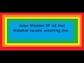 Some Windows XP vid that some how became something else.