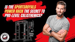 Is The Sportsroyals Power Rack The Secret Weapon Pro Trainers Use For Ultimate Calisthenics?