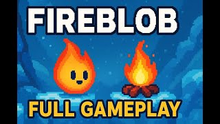 FireBlob β The Fiery Puzzle Adventure π₯ | Full Gameplay | ARAGENT47