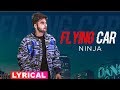 Flying car lyrical  ninja ft sultaan  latest punjabi songs 2019  speed records
