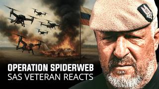 SAS Veteran Reacts: Operation Spiderweb DESTROYS Russian Airbase