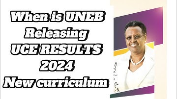 When is UNEB releasing UCE results 2024?
