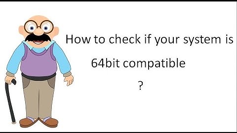How to Check if your pc is 64bit compatible