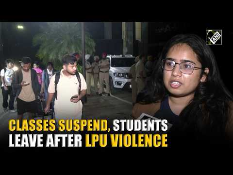 LPU Major Update: Classes suspend, students leave after protest over alleged rape turned violent