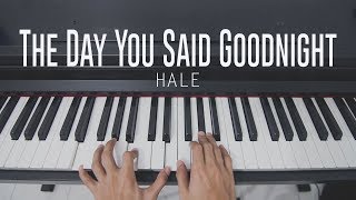 The Day You Said Goodnight - Hale (Piano Cover) chords
