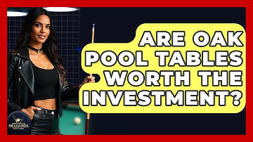 Are Oak Pool Tables Worth The Investment? - Billiards Hustlers