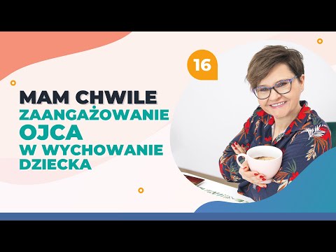 Zaangażowanie ojca w wychowanie dziecka | Mariola Kurczyńska Doradca Rodzicielski