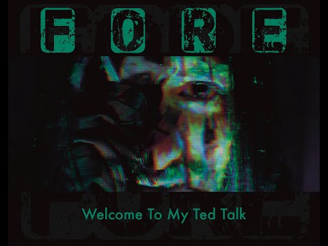 FORE - Welcome To My Ted Talk official video
