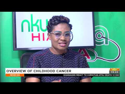Overview of Childhood Cancer - Nkwa Hia on Adom TV (18-2-23)