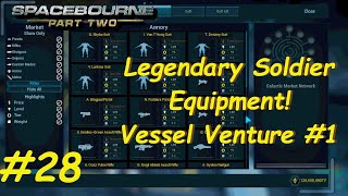 SpaceBourne 2 | Episode 28 | Season 1 | Legendary Soldier Equipment, Vessel Venture #1
