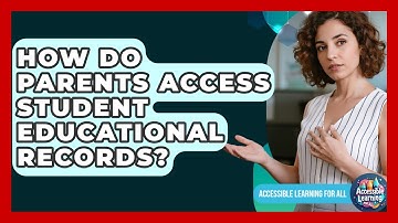 How Do Parents Access Student Educational Records? - Accessible Learning For All