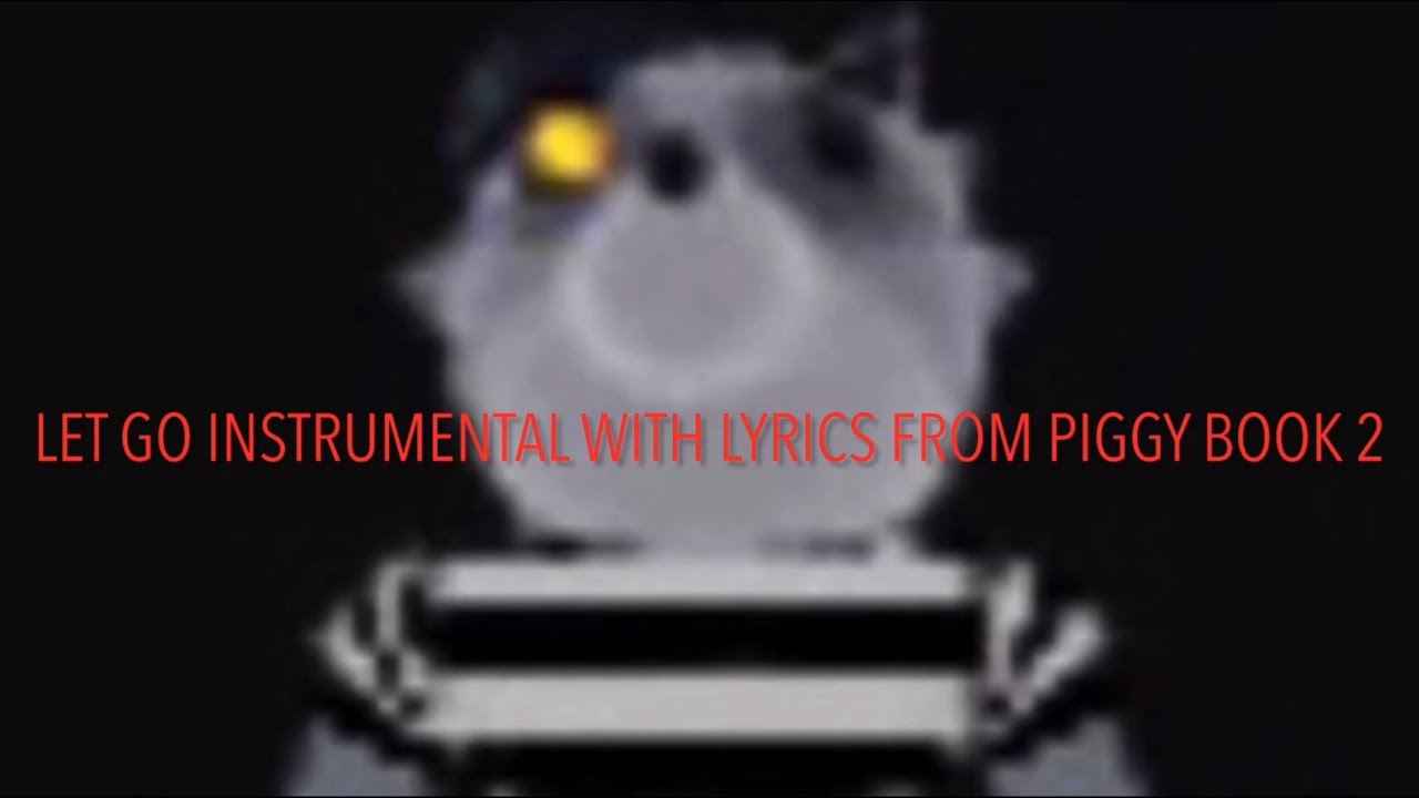 Let go instrumental from piggy book 2 with lyrics by Bslick - YouTube