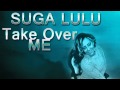 Suga lulu  take over me 232connectcom