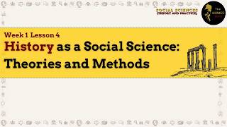 History as a Social Science: Theories and Methods | Week 1 Lesson 4 | SSTP