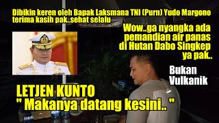 LETJEN KUNTO ' MAKANYA KITA KESINI ' KEREN PAK ADA AIR PANAS DI HUTAN DABO SINGKEP BUKAN VULKANIK