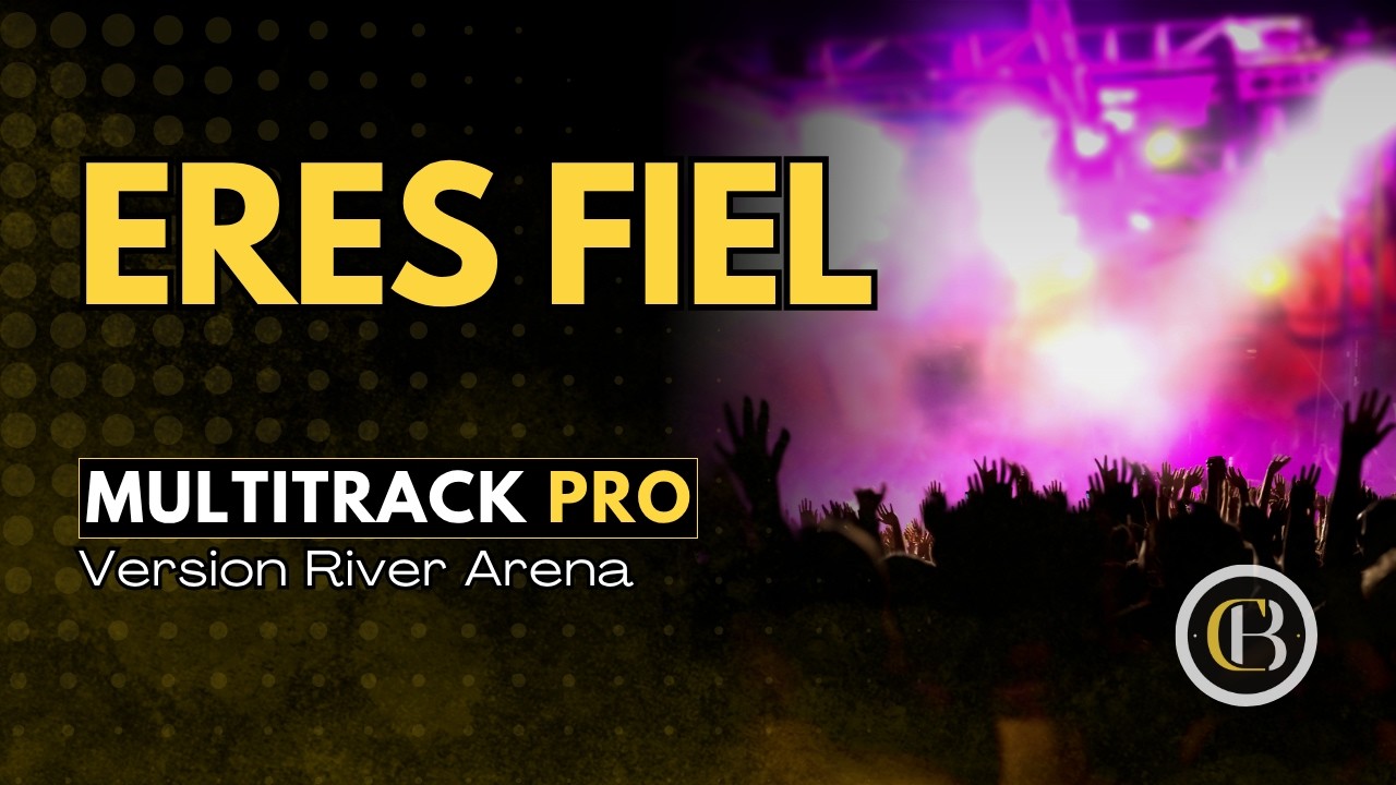 ERES FIEL - Version River Arena | Secuencia + Acordes y Letra | CB Multitracks