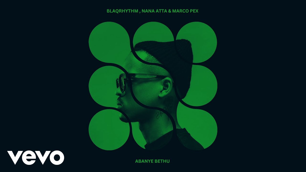 Watch BlaQRhythm, Nana Atta, Marco Pex - Abanye Bethu (Visualizer) on YouTube Watch BlaQRhythm, Nana Atta, Marco Pex - Abanye Bethu (Visualizer) on YouTube