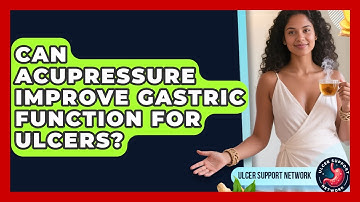 Can Acupressure Improve Gastric Function For Ulcers? - Ulcer Support Network