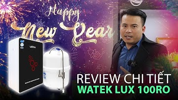 REVIEW CHI TIẾT MÁY LỌC NƯỚC WATEK LUX-100RO