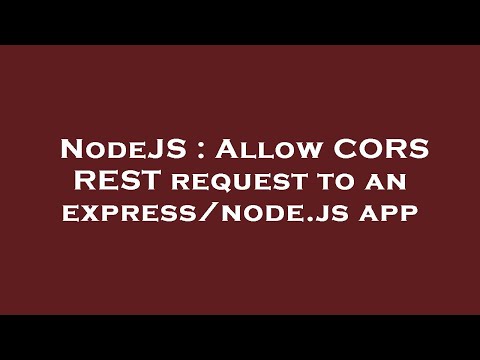 NodeJS : Allow CORS REST request to an express/node.js app