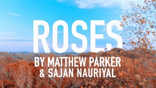 Roses by Matthew Parker &amp; Sajan Nauriyal [Lyric Video]