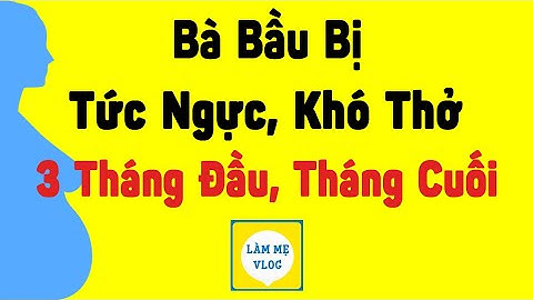 Căng tức bụng dưới khi mang thai 3 tháng cuối