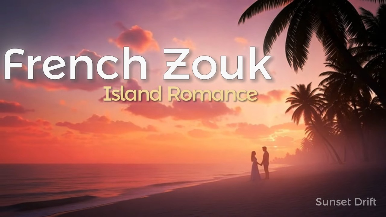French Antillean Zouk — Island Romance (1 Hour Romantic Mix)