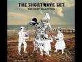 The Shortwave Set - Is it any wonder