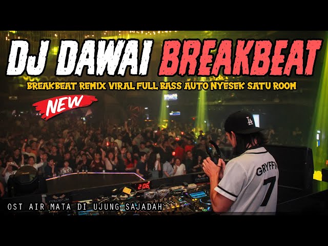 DJ DAWAI VIRAL 2023 !! BREAKBEAT REMIX FULL BASS AUTO NYESEK SATU ROOM 2023 class=
