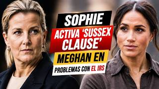 SOPHIE Reportedly Triggers ‘Sussex Clause’ as Meghan Faces IRS Trouble