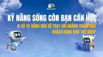 Chăm sóc khách hàng: AI và Tự động hóa sẽ thay đổi ngành Chăm sóc khách hàng như thế nào?