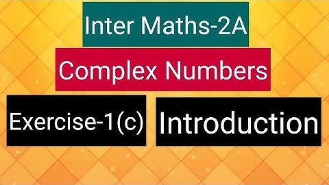 Inter Maths-2A- Complex numbers -Exercise-1(c)- Introduction